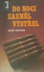 Do noci zazněl výstřel - Július Antoliak